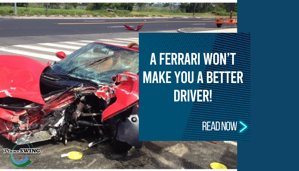 A Ferrari Won’t Make You a Better Driver!