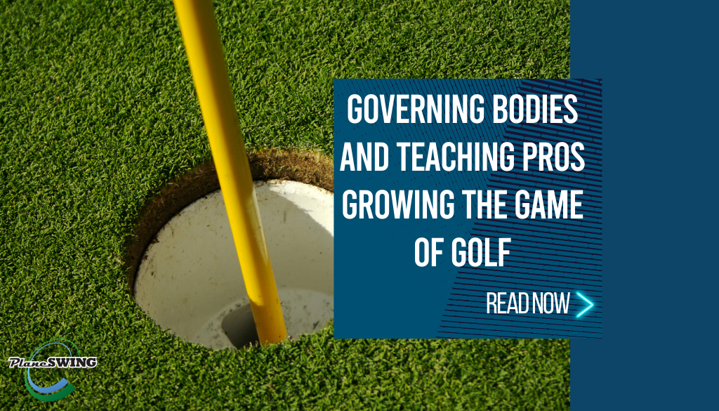 Governing Bodies and Teaching Pros Growing the Game of Golf